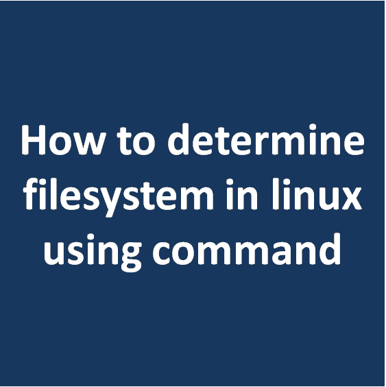 how-to-determine-file-system-type-in-linux-using-command-dbappweb